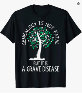 T-shirt - Genealogy is not fatal but it is a grave disease. Amazon