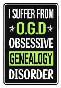 I suffer from O.G.D. Obsessive Genealogy Disorder sign Amazon