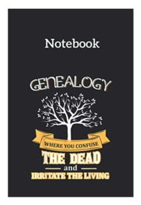 Amazon notebook - Genealogy where you confuse the dead and irritate the living