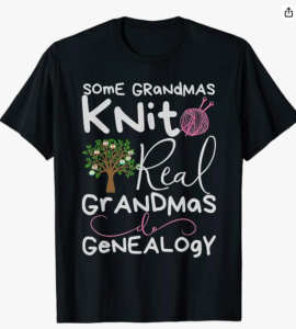 Amazon T-shirt - some grandmas knit real grandmas do genealogy